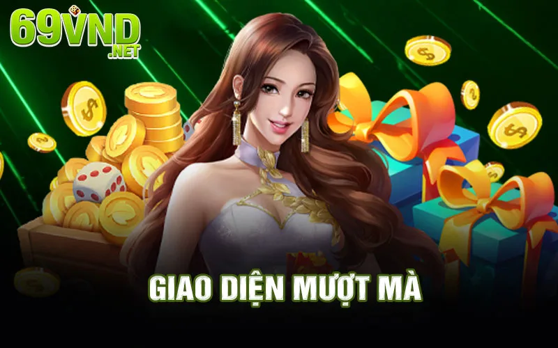 Giao diện mượt mà