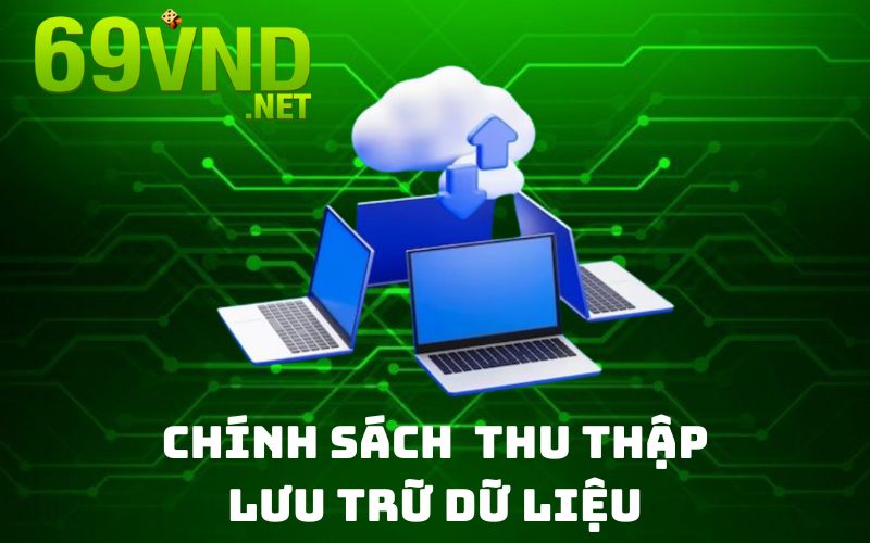 Chính sách về việc thu thập, lưu trữ dữ liệu