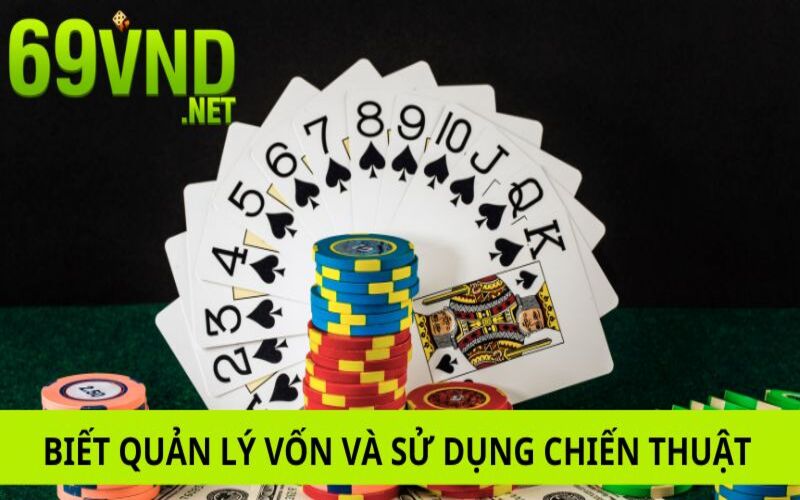 Người chơi cần biết quản lý vốn và sử dụng chiến thuật phù hợp