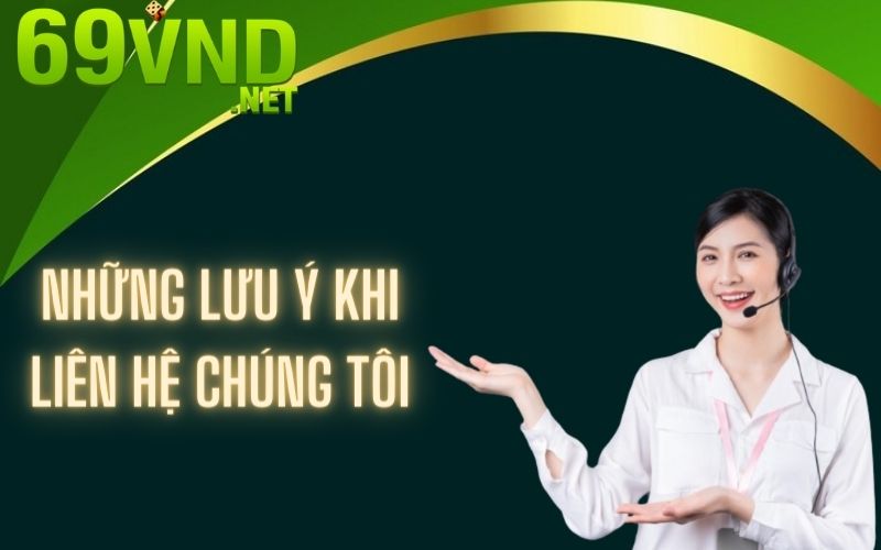 Những lưu ý cần quan tâm trước khi liên hệ chúng tôi