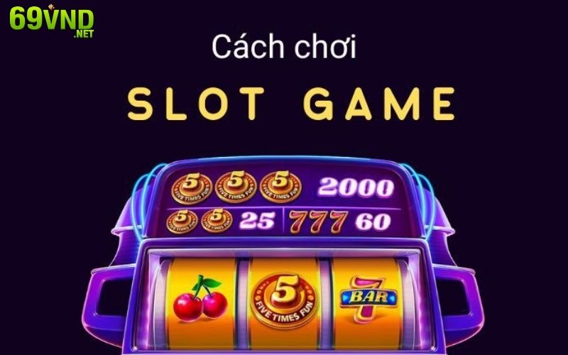 Bí kíp chơi slot game một cách tốt nhất chính là học quan sát