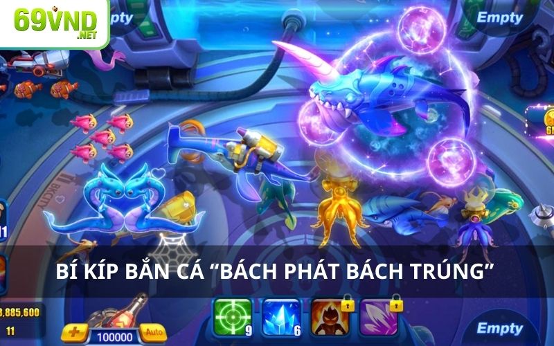 Bí kíp bắn cá “bách phát bách trúng” từ cao thủ