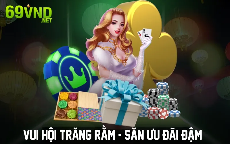 Vui Hội Trăng Rằm - Săn Ưu Đãi Đậm Tại 69vn