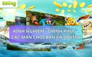 Các màn chơi bắn cá