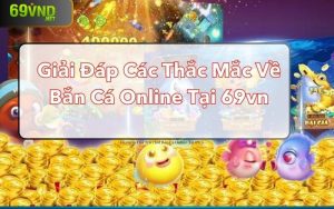 giai dap cac thac mac ve ban ca online tai 69vn 1